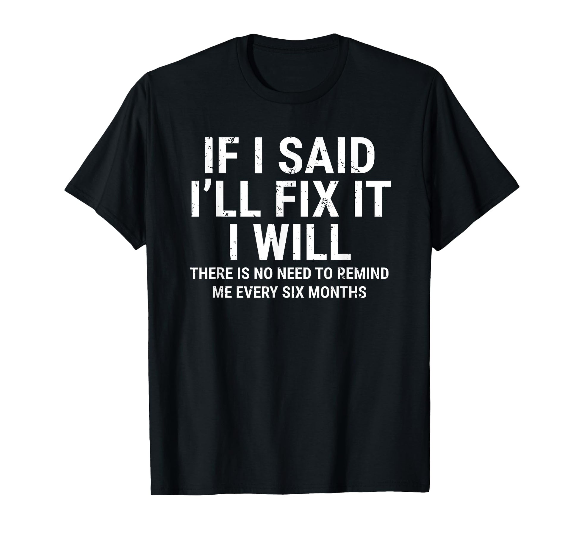 If I Said Ill Fix It I Will Funny T-Shirt - Novelty Apparel for Adults - T-Shirt, Sweatshirt, Hoodie