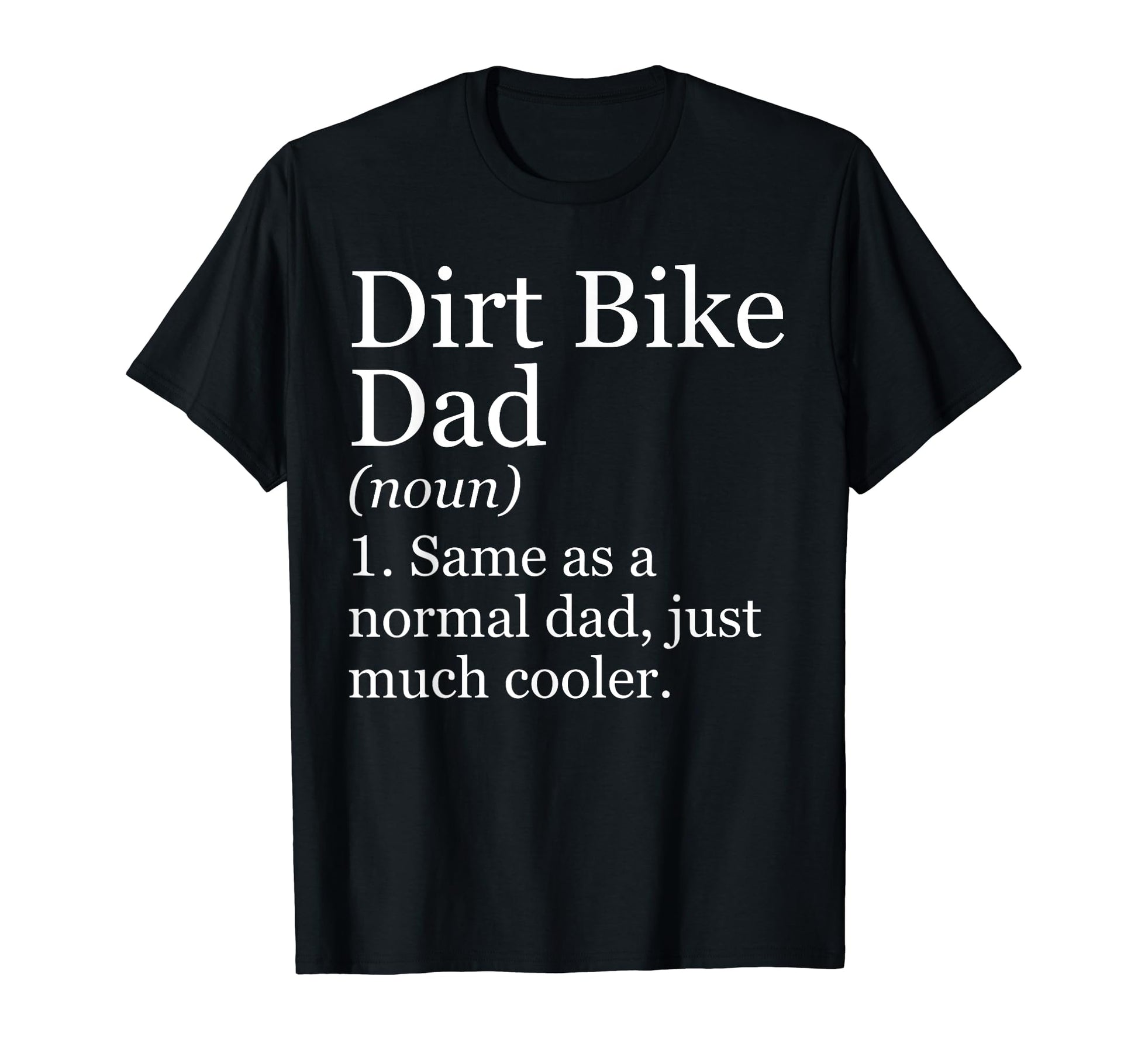 Dirt Bike Dad Definition Funny T-Shirt - Fun Novelty Design for Adults - T-Shirt, Sweatshirt, Hoodie