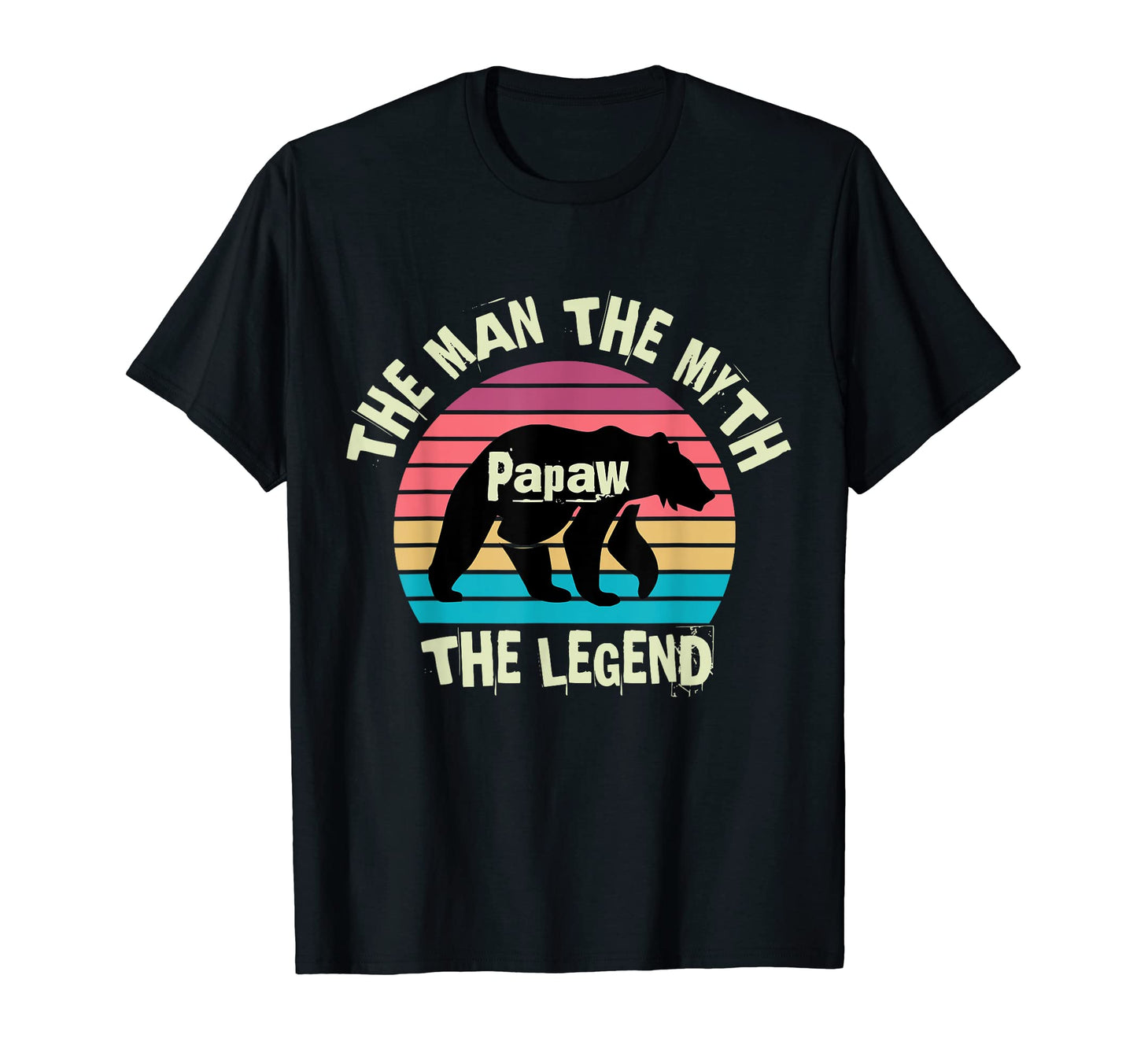 Papaw Myth Legend Dad Bear T-Shirt - Fun Novelty Design Men Women - T-Shirt, Sweatshirt, Hoodie