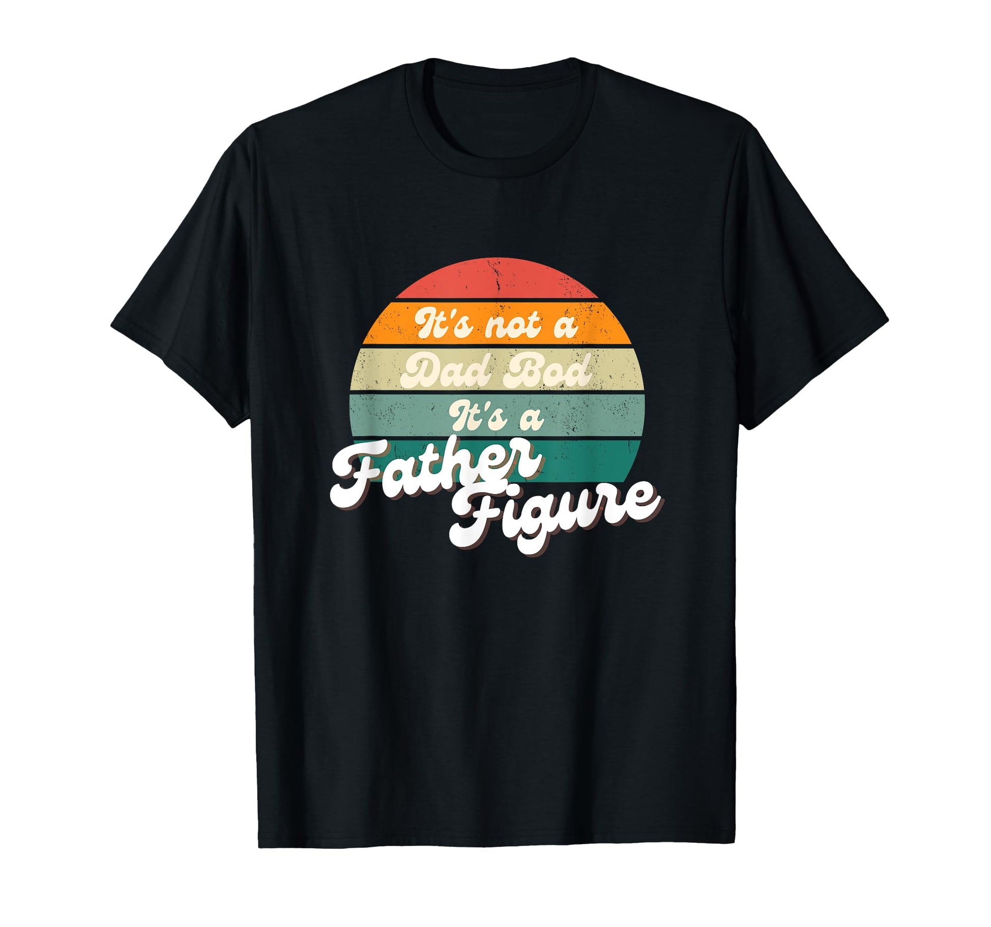 Mens Its Not Dad Bod Its Father Figure T-Shirt - Unique Graphic for Adults - T-Shirt, Sweatshirt, Hoodie