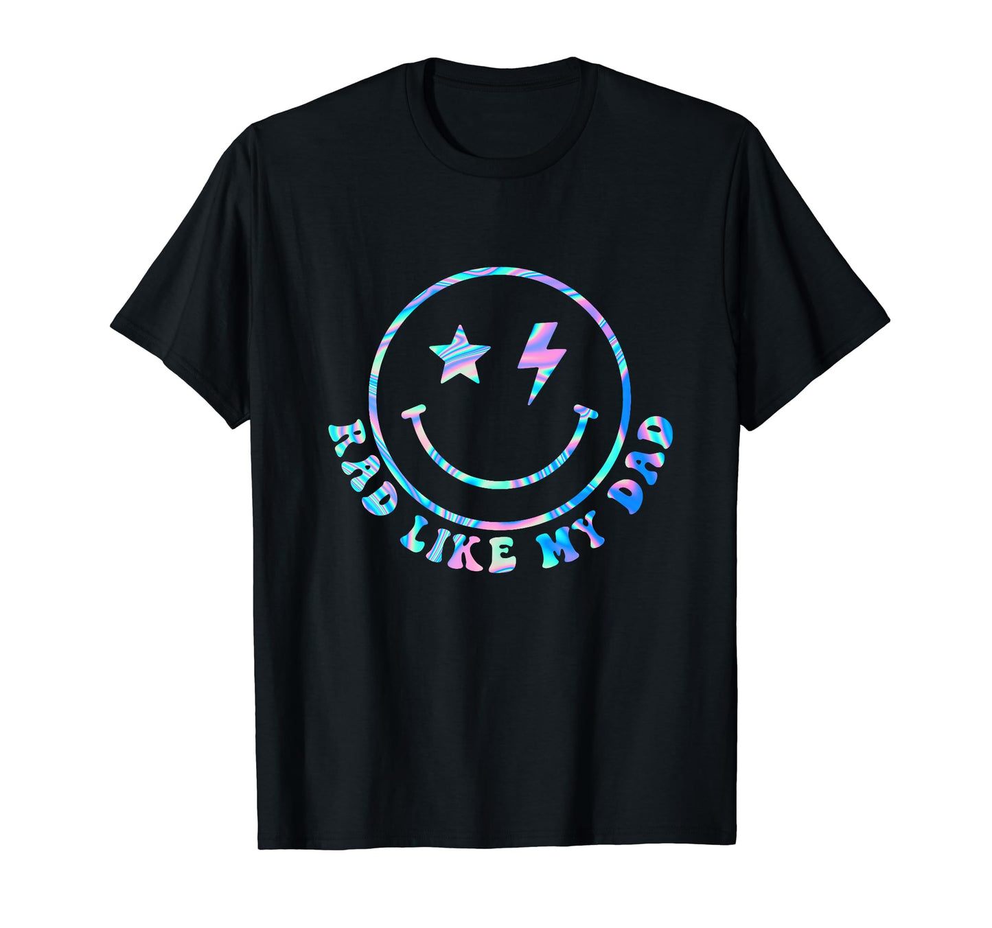 Funny Rad Like My Dad Holograph T-Shirt - Fun Novelty Design Men Women - T-Shirt, Sweatshirt, Hoodie
