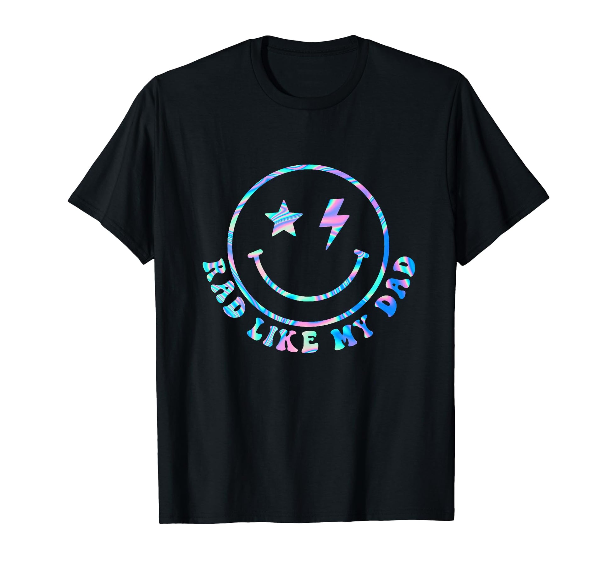 Funny Rad Like My Dad Holograph T-Shirt - Fun Novelty Design Men Women - T-Shirt, Sweatshirt, Hoodie