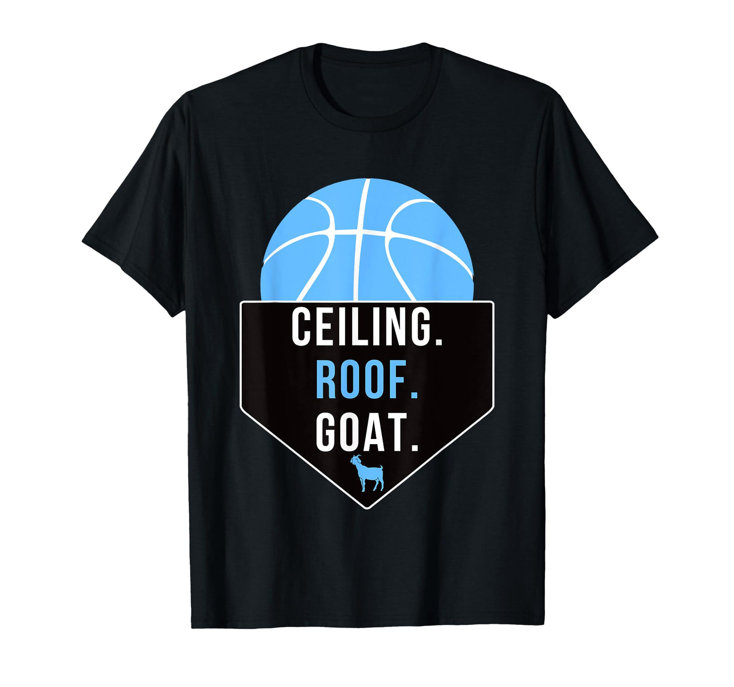 Ceiling Is Roof Goat T-Shirt - Graphic Print Men Women - T-Shirt, Sweatshirt, Hoodie
