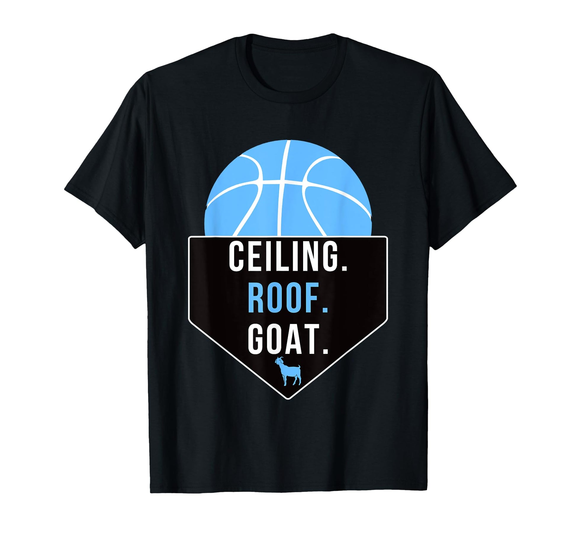 Ceiling Is Roof Goat T-Shirt - Graphic Print Men Women - T-Shirt, Sweatshirt, Hoodie