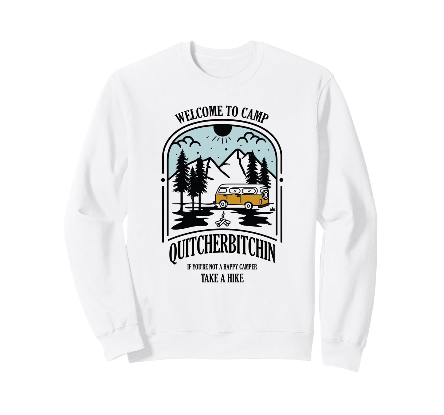 Welcome To Camp Quitcherbitchin Sweatshirt - Streetwear Style for Adults - T-Shirt, Sweatshirt, Hoodie