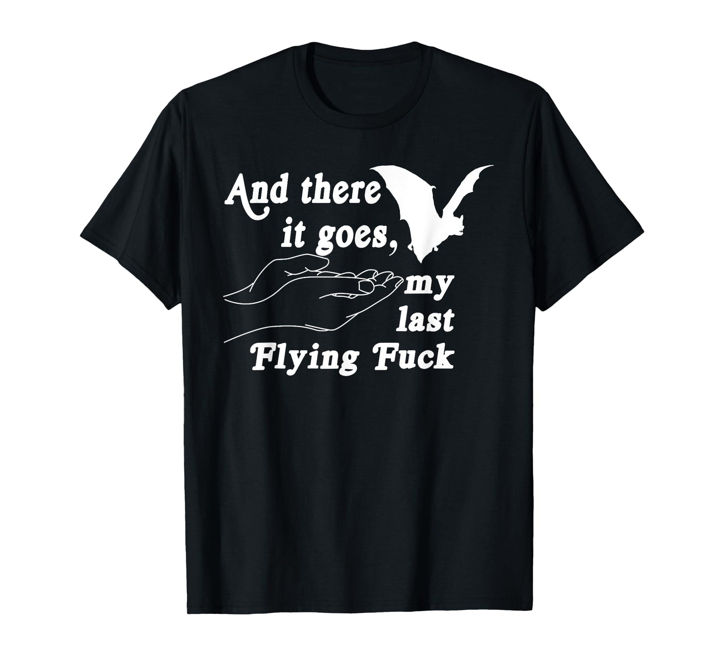 And There It Goes My Last Flying F T-Shirt - Minimalist Print Men Women - T-Shirt, Sweatshirt, Hoodie