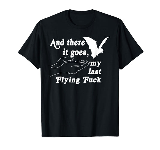 And There It Goes My Last Flying F T-Shirt - Minimalist Print Men Women - T-Shirt, Sweatshirt, Hoodie