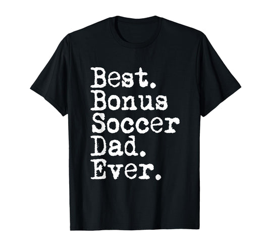 Best Bonus Soccer Dad Ever Stepdad From T-Shirt - Custom Art Print Unisex - T-Shirt, Sweatshirt, Hoodie