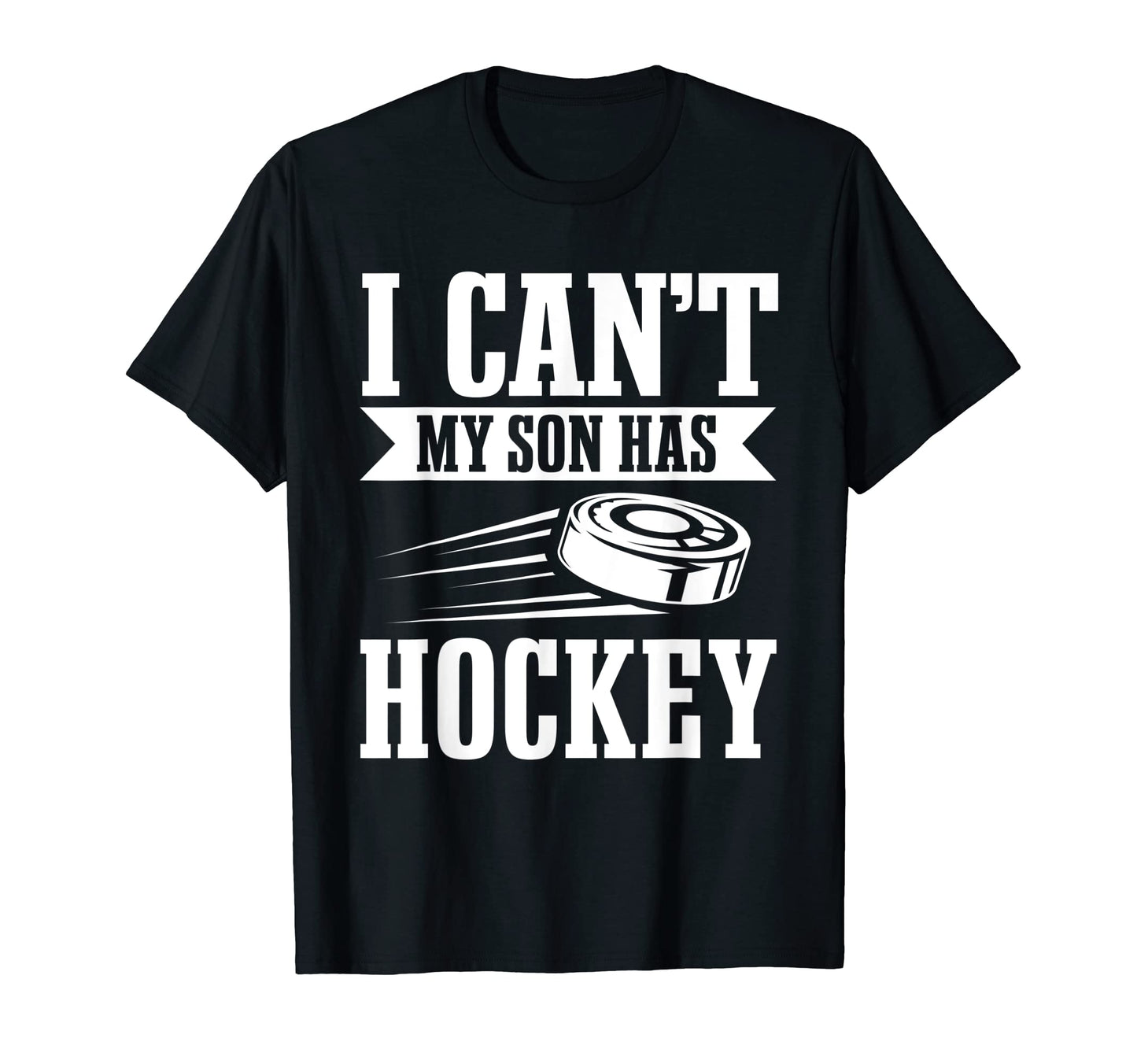 I Cant My Son Has Hockey Team Player T-Shirt - Minimalist Print for Adults - T-Shirt, Sweatshirt, Hoodie