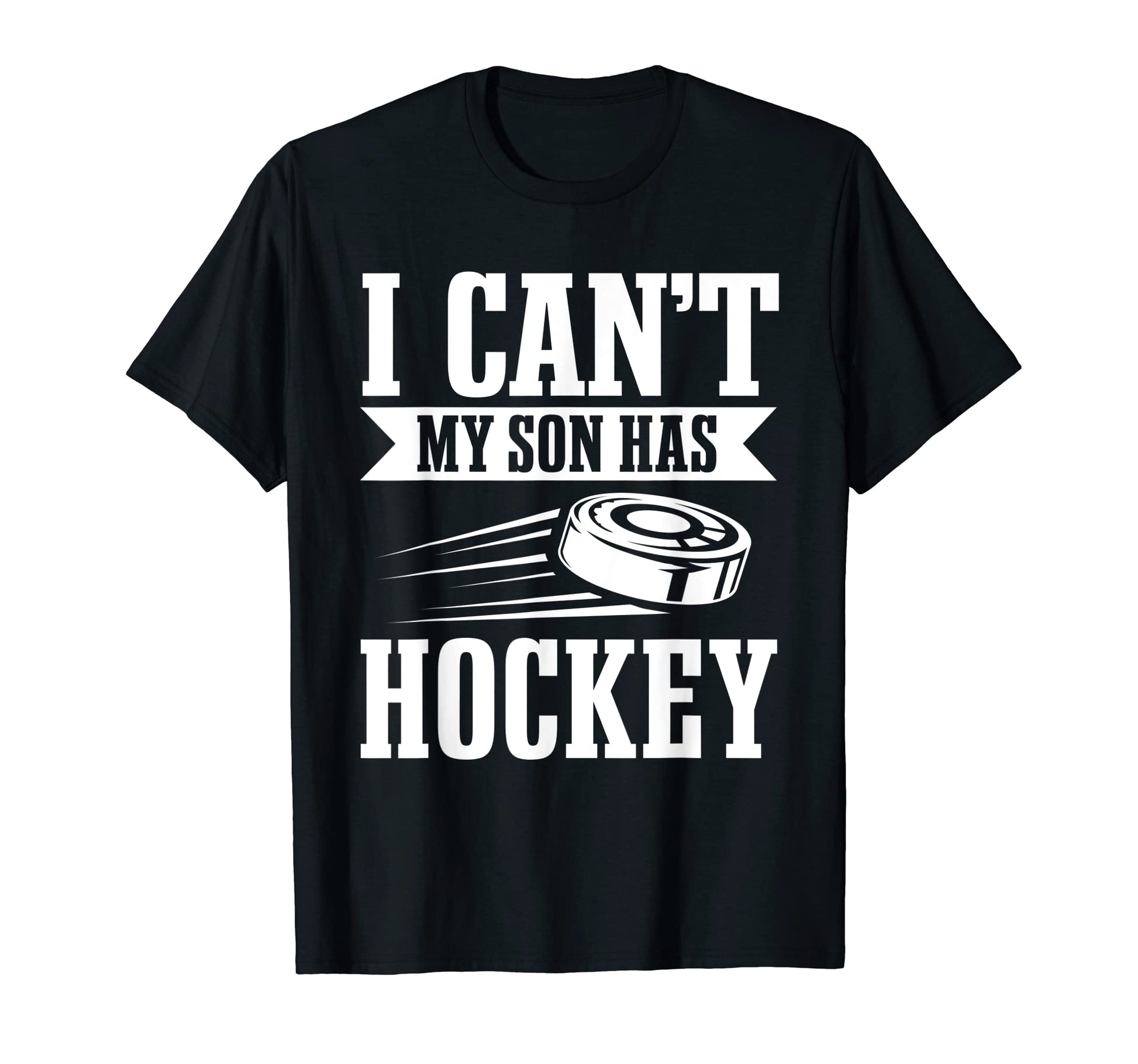I Cant My Son Has Hockey Team Player T-Shirt - Minimalist Print for Adults - T-Shirt, Sweatshirt, Hoodie
