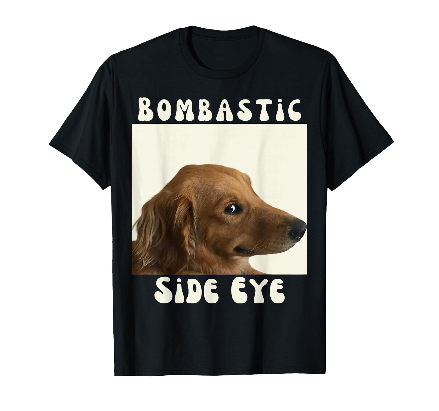 Bombastic Side Eye Funny Dog Meme T-Shirt - Aesthetic Graphic Unisex - T-Shirt, Sweatshirt, Hoodie