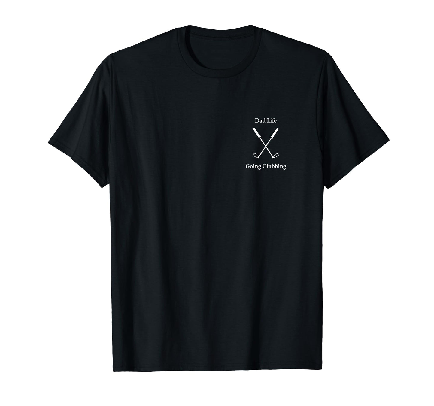 Dad Life Clubbing Golf Grandad T-Shirt - Casual Everyday Wear Men Women - T-Shirt, Sweatshirt, Hoodie