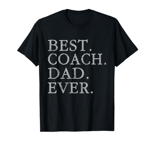 Best Coach Dad Ever Sports Baseball T-Shirt - Unique Graphic Men Women - T-Shirt, Sweatshirt, Hoodie