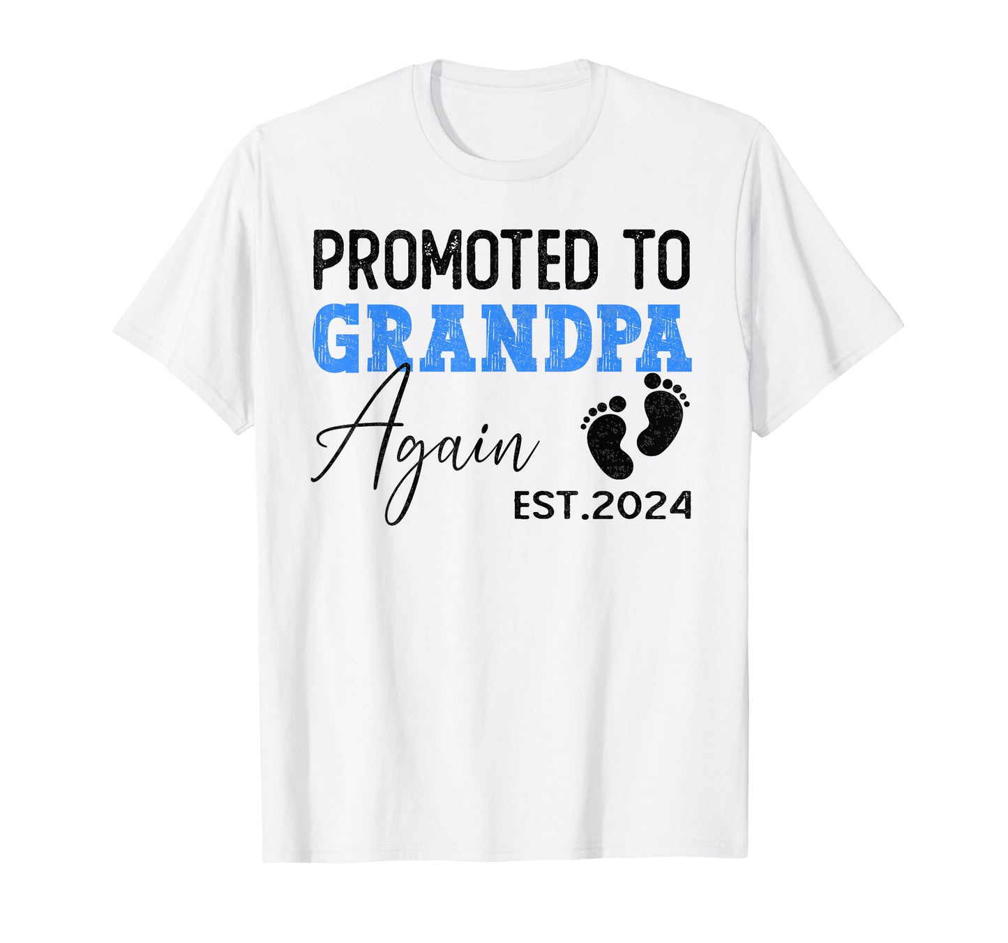 Promoted To Grandpa Again Est 2024 Funny T-Shirt - Graphic Print Unisex - T-Shirt, Sweatshirt, Hoodie