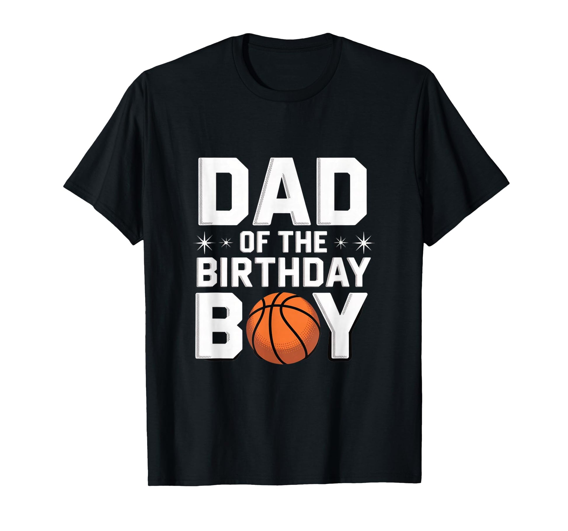 Dad Birthday Basketball Celebration T-Shirt - Novelty Apparel Men Women - T-Shirt, Sweatshirt, Hoodie