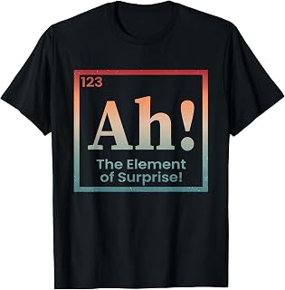 Ah The Element of Surprise Periodic Table Chemistry Science T-Shirt Unisex T-shirt, Sweatshirt, Hoodie, Long Sleeve Tee - T-Shirt, Sweatshirt, Hoodie