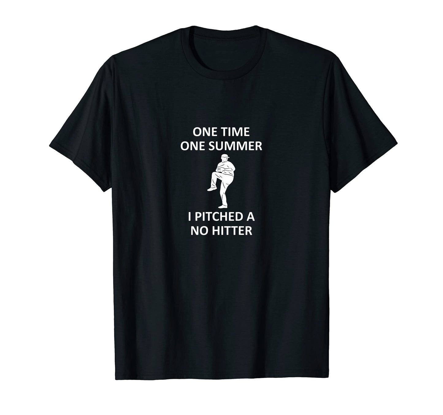One Time One Summer I Pitched No Hitter T-Shirt - Unique Graphic Unisex - T-Shirt, Sweatshirt, Hoodie