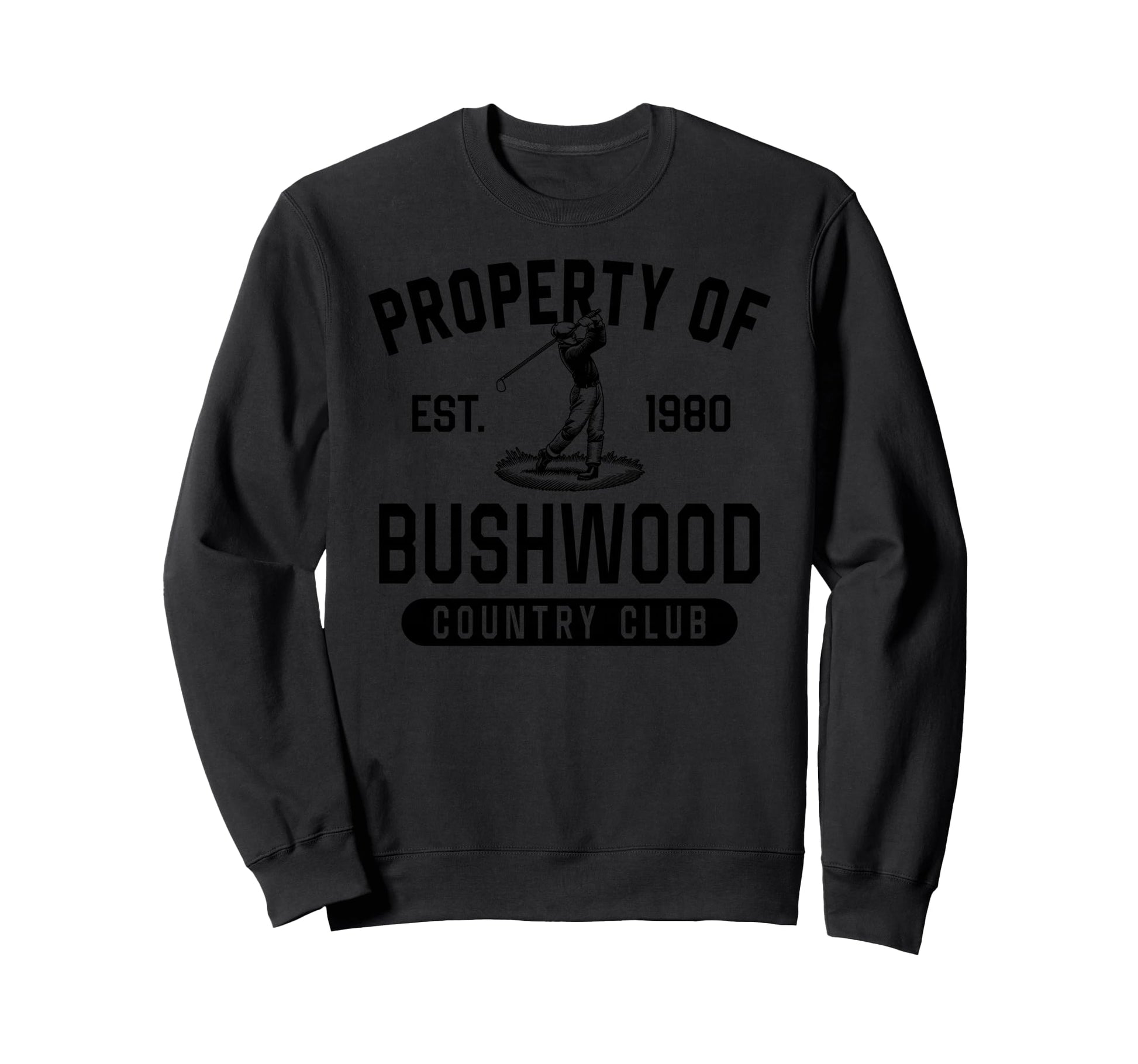 Property Bushwood Country Club Est Sweatshirt - Minimalist Print Unisex - T-Shirt, Sweatshirt, Hoodie