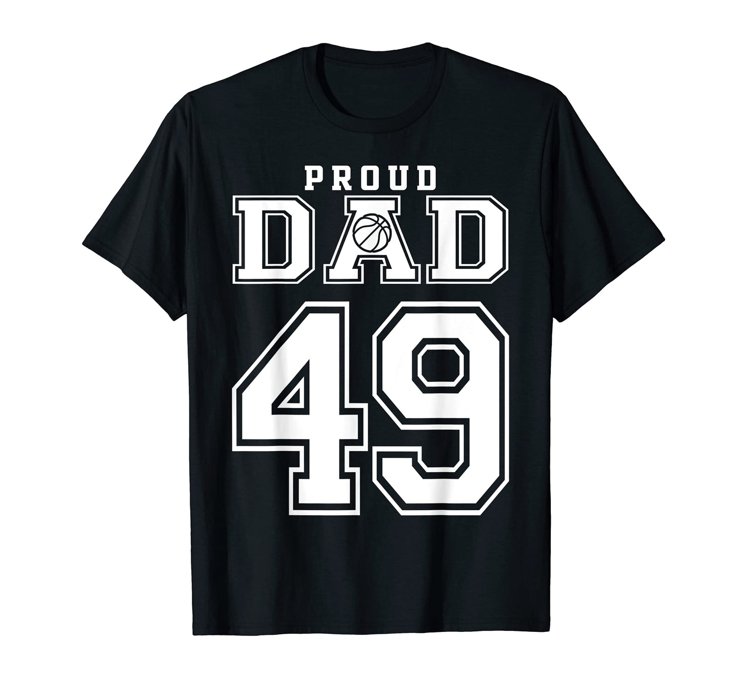 Number 49 Custom Proud Basketball Dad T-Shirt - Minimalist Print Unisex - T-Shirt, Sweatshirt, Hoodie