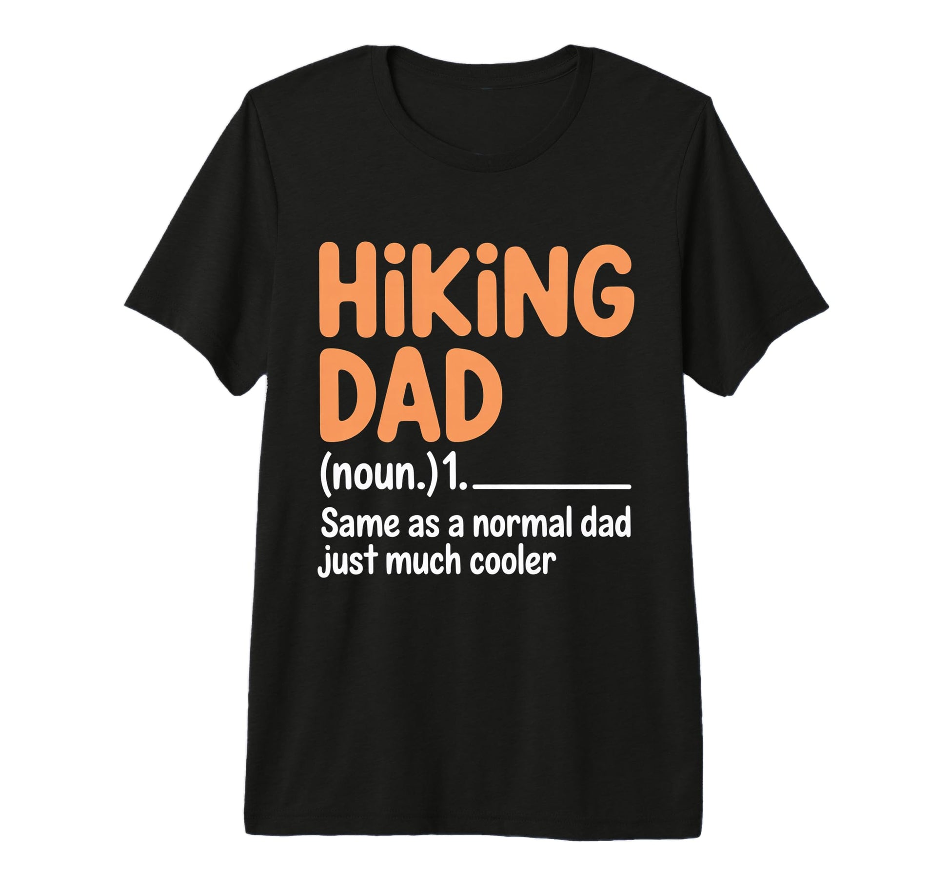 Funny Hiking Dad Like Regular Dad Hiker T-Shirt - Graphic Print Men Women - T-Shirt, Sweatshirt, Hoodie