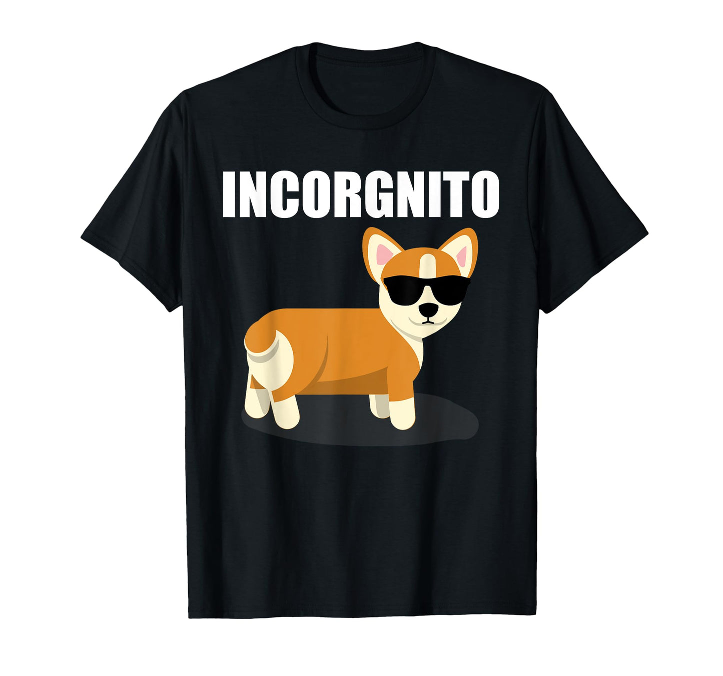 Incorgnito Funny Corgi Lover Gift T-Shirt - Graphic Print Unisex - T-Shirt, Sweatshirt, Hoodie