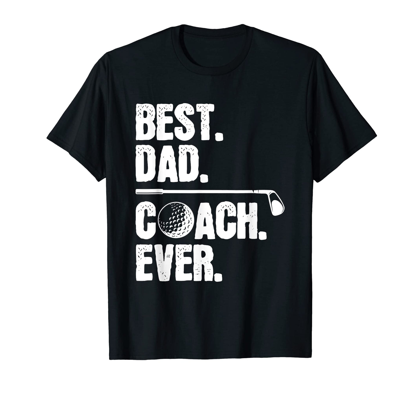 Best Dad Coach Ever Golf Gifts Funny T-Shirt - Streetwear Style Unisex - T-Shirt, Sweatshirt, Hoodie