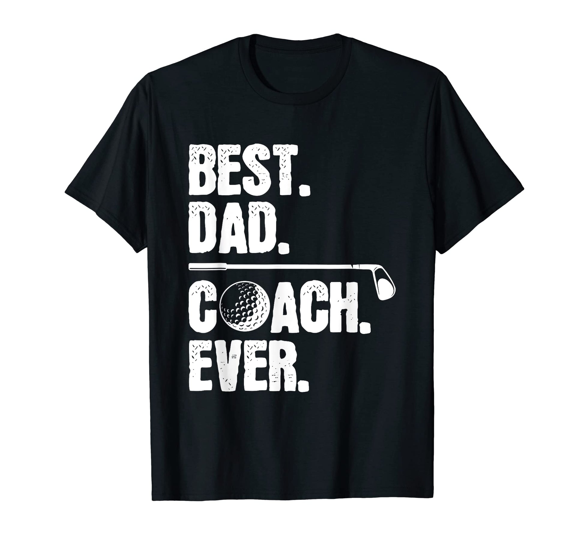 Best Dad Coach Ever Golf Gifts Funny T-Shirt - Streetwear Style Unisex - T-Shirt, Sweatshirt, Hoodie