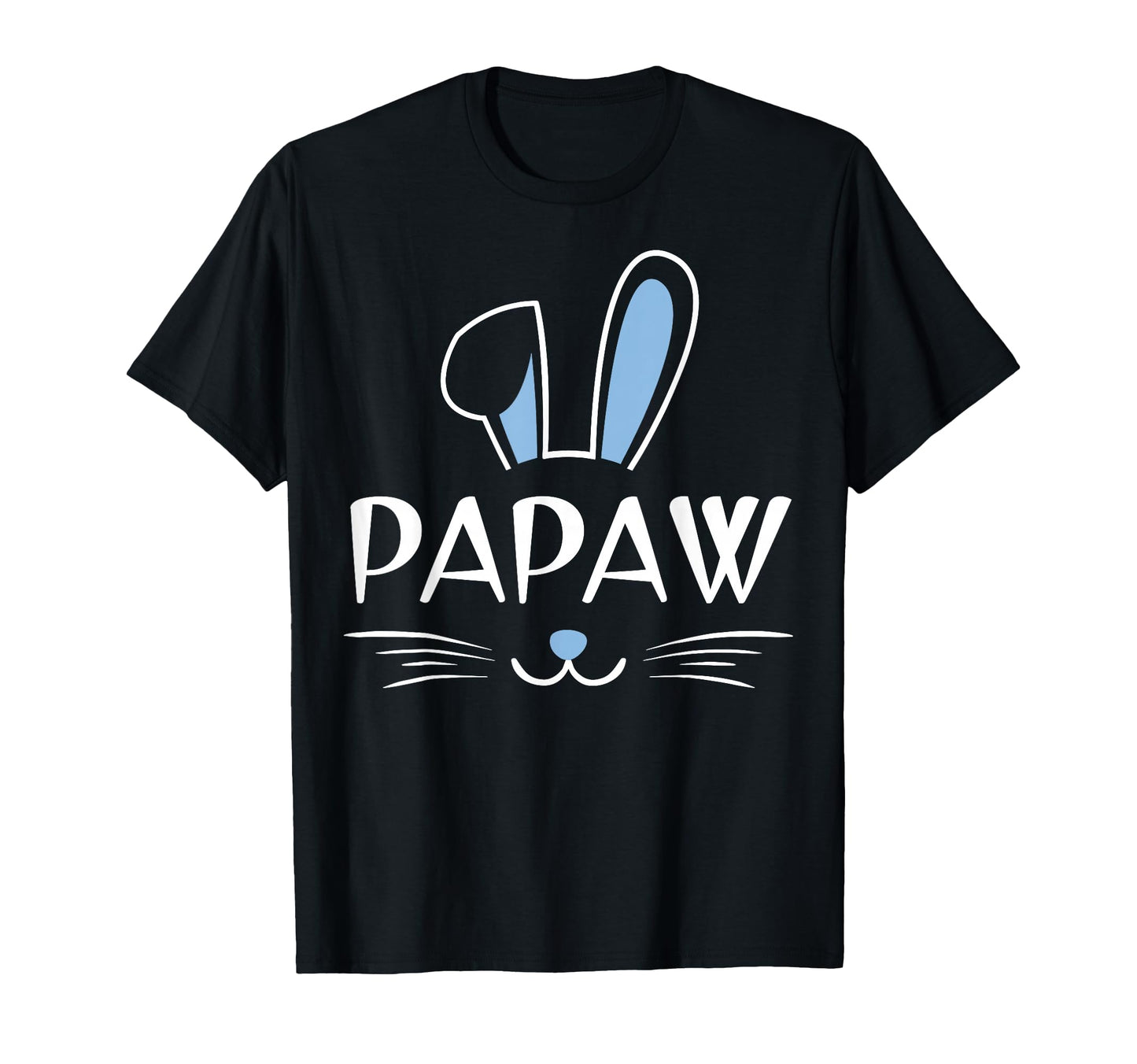 Papaw Bunny Face Family Fathers Day T-Shirt - Casual Everyday Wear Unisex - T-Shirt, Sweatshirt, Hoodie