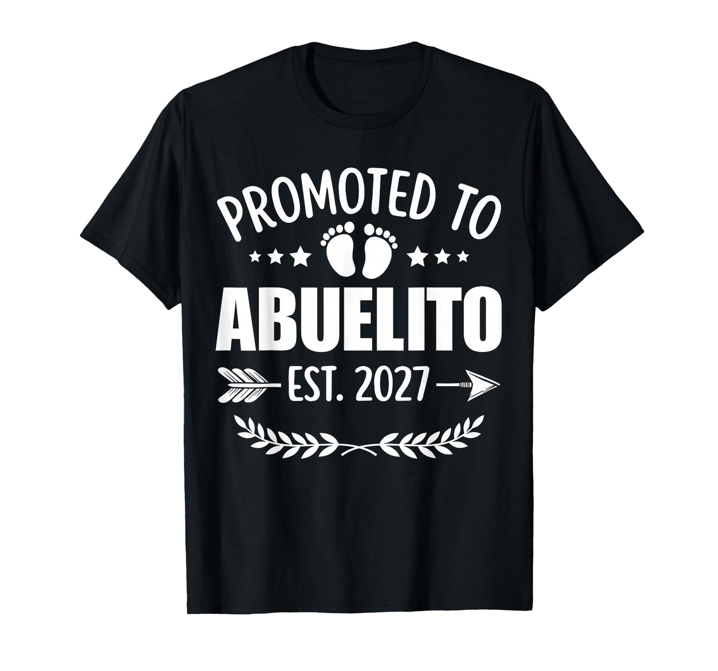 Promoted To Abuelito Est 2027 T-Shirt - Casual Everyday Wear Men Women - T-Shirt, Sweatshirt, Hoodie