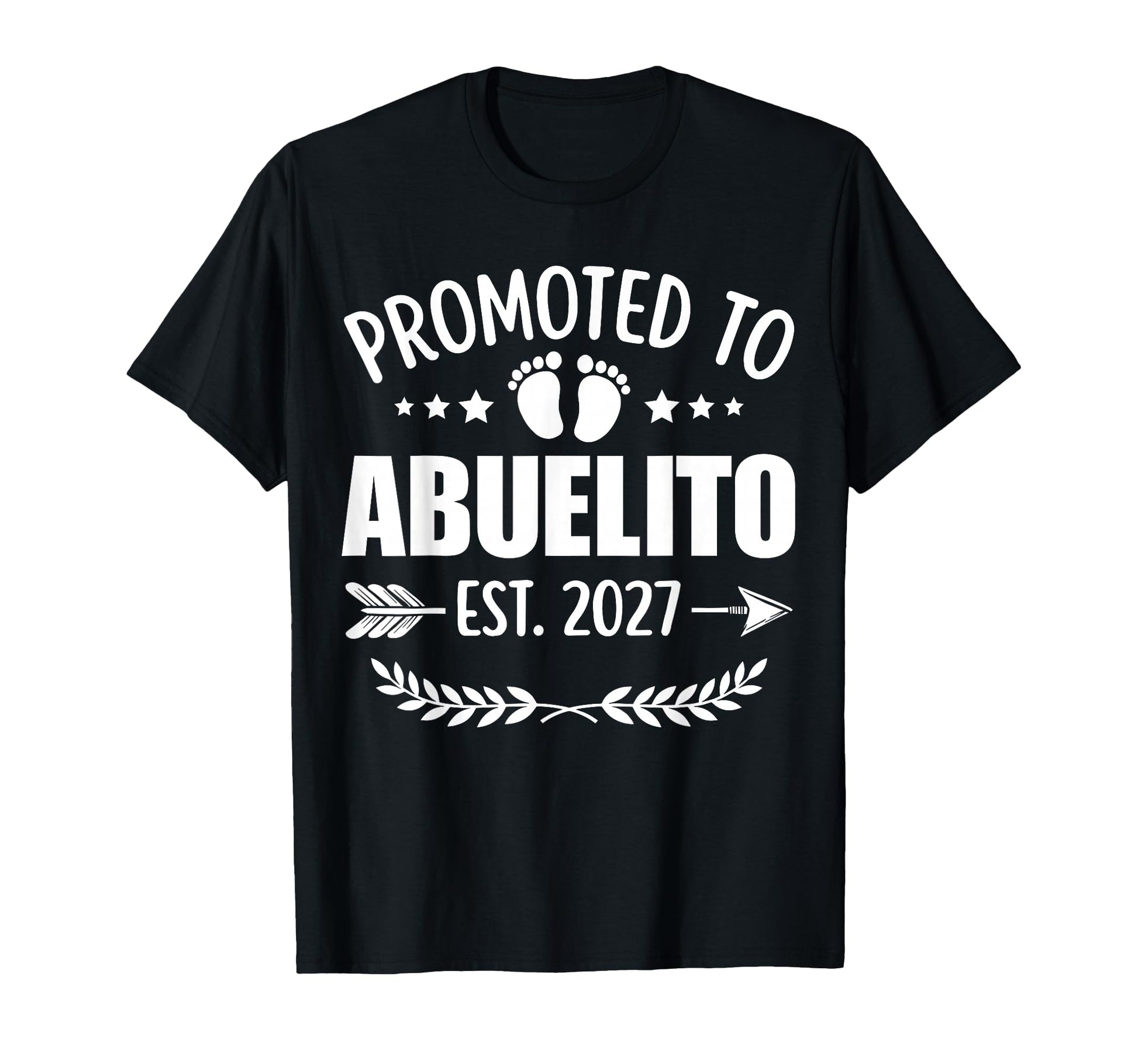 Promoted To Abuelito Est 2027 T-Shirt - Casual Everyday Wear Men Women - T-Shirt, Sweatshirt, Hoodie