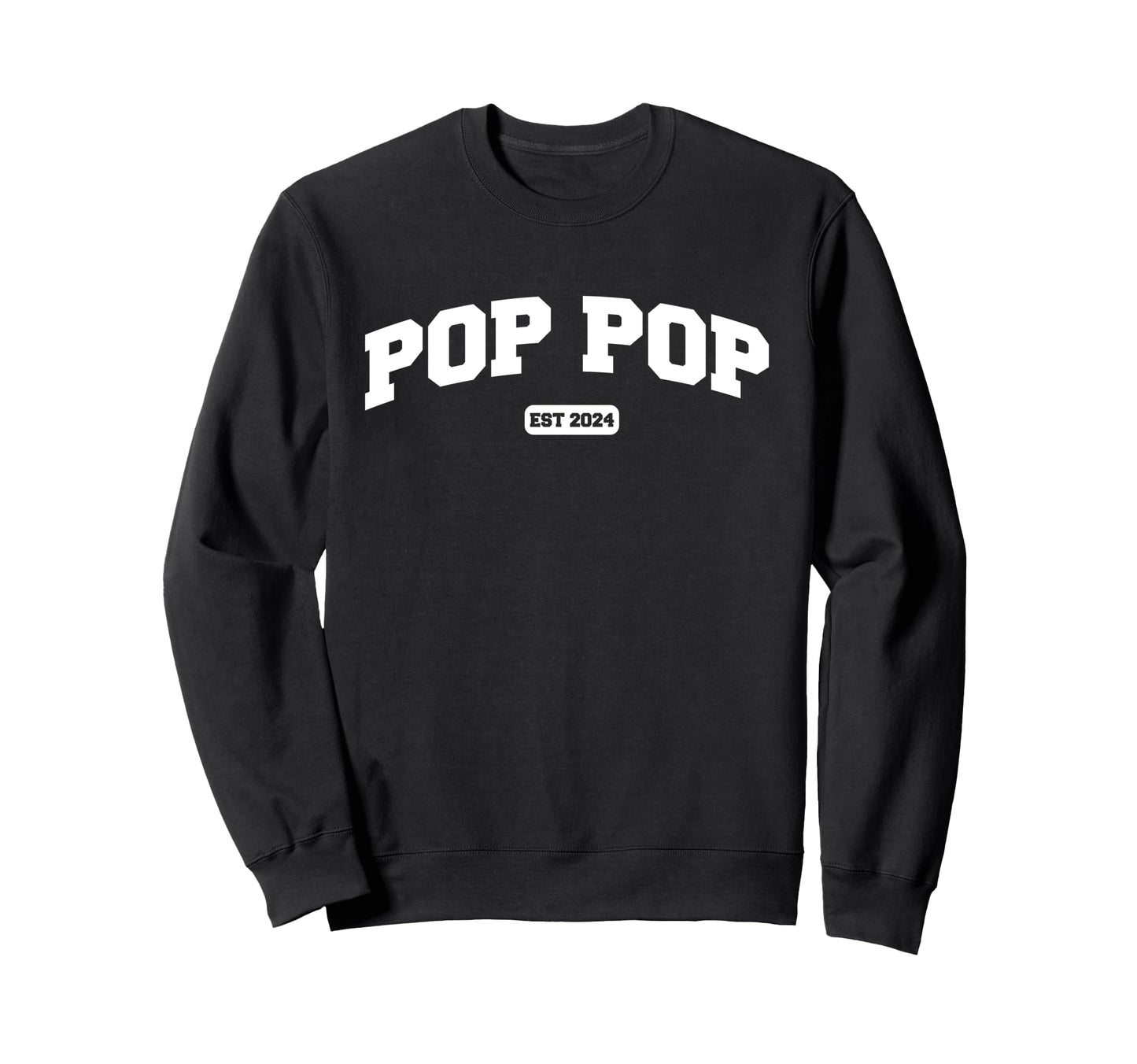 Pop Pop Est 2024 Funny Shirts Dad Sweatshirt - Graphic Print for Adults - T-Shirt, Sweatshirt, Hoodie