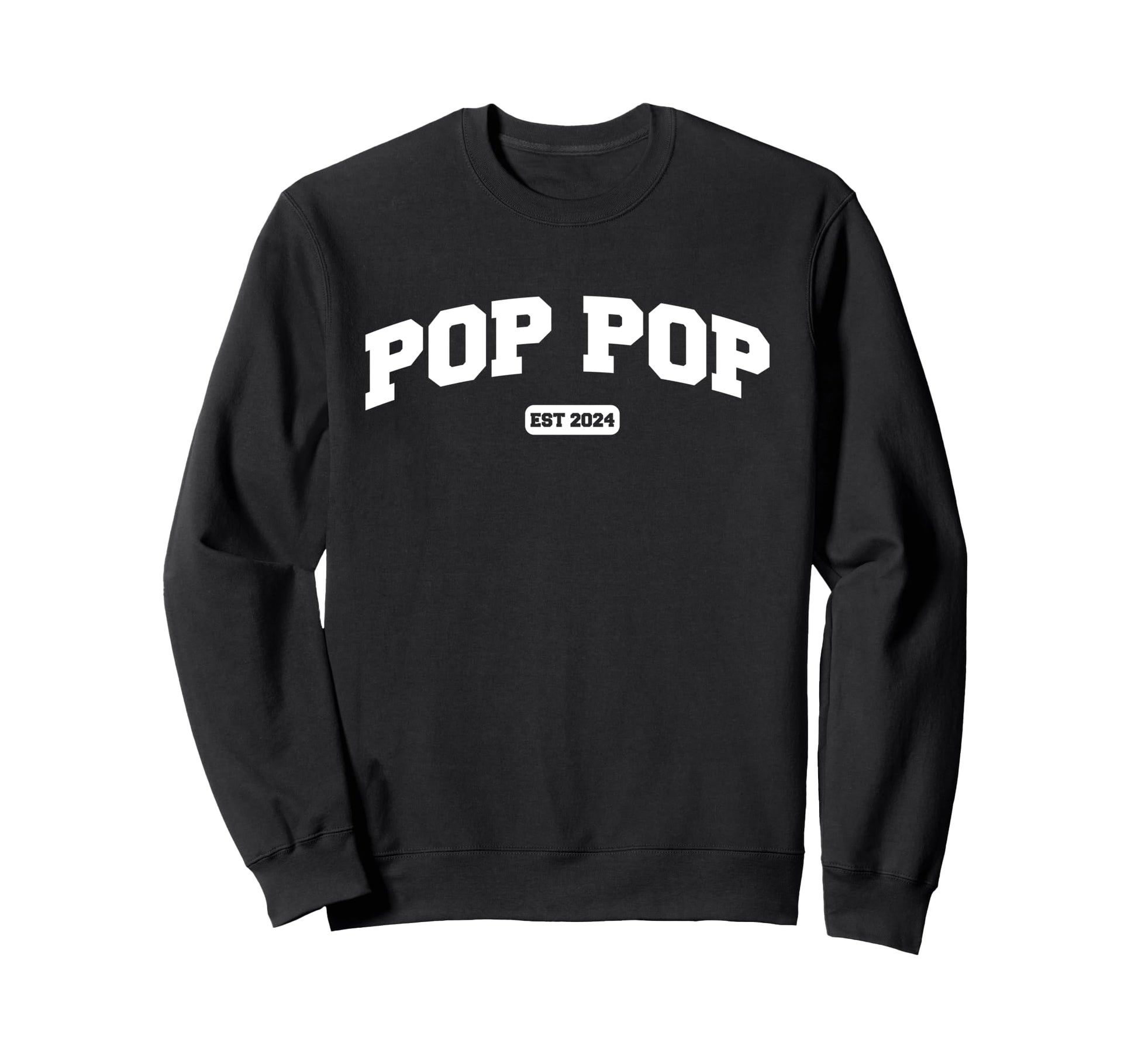 Pop Pop Est 2024 Funny Shirts Dad Sweatshirt - Graphic Print for Adults - T-Shirt, Sweatshirt, Hoodie