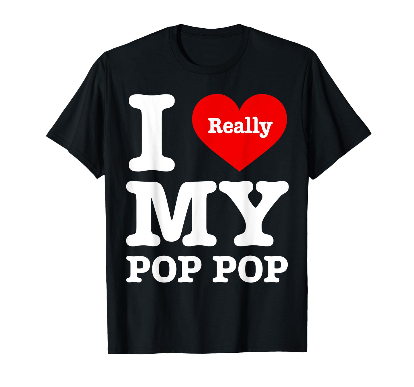 I Love My Pop Pop Funny I Heart My Pop T-Shirt - Unique Graphic Men Women - T-Shirt, Sweatshirt, Hoodie