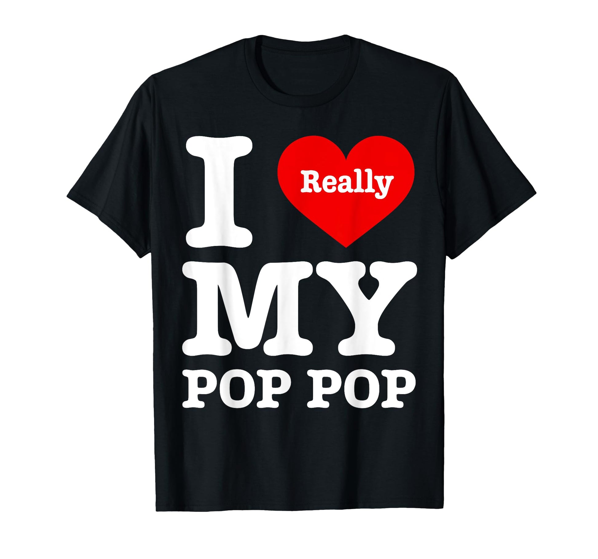 I Love My Pop Pop Funny I Heart My Pop T-Shirt - Unique Graphic Men Women - T-Shirt, Sweatshirt, Hoodie