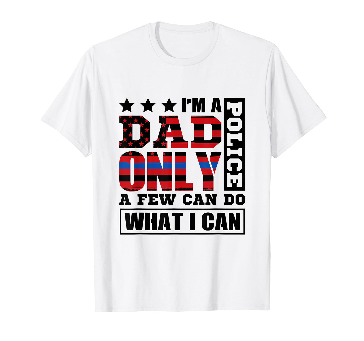Thin Blue Line Im Police Dad Only T-Shirt - Aesthetic Graphic for Adults - T-Shirt, Sweatshirt, Hoodie