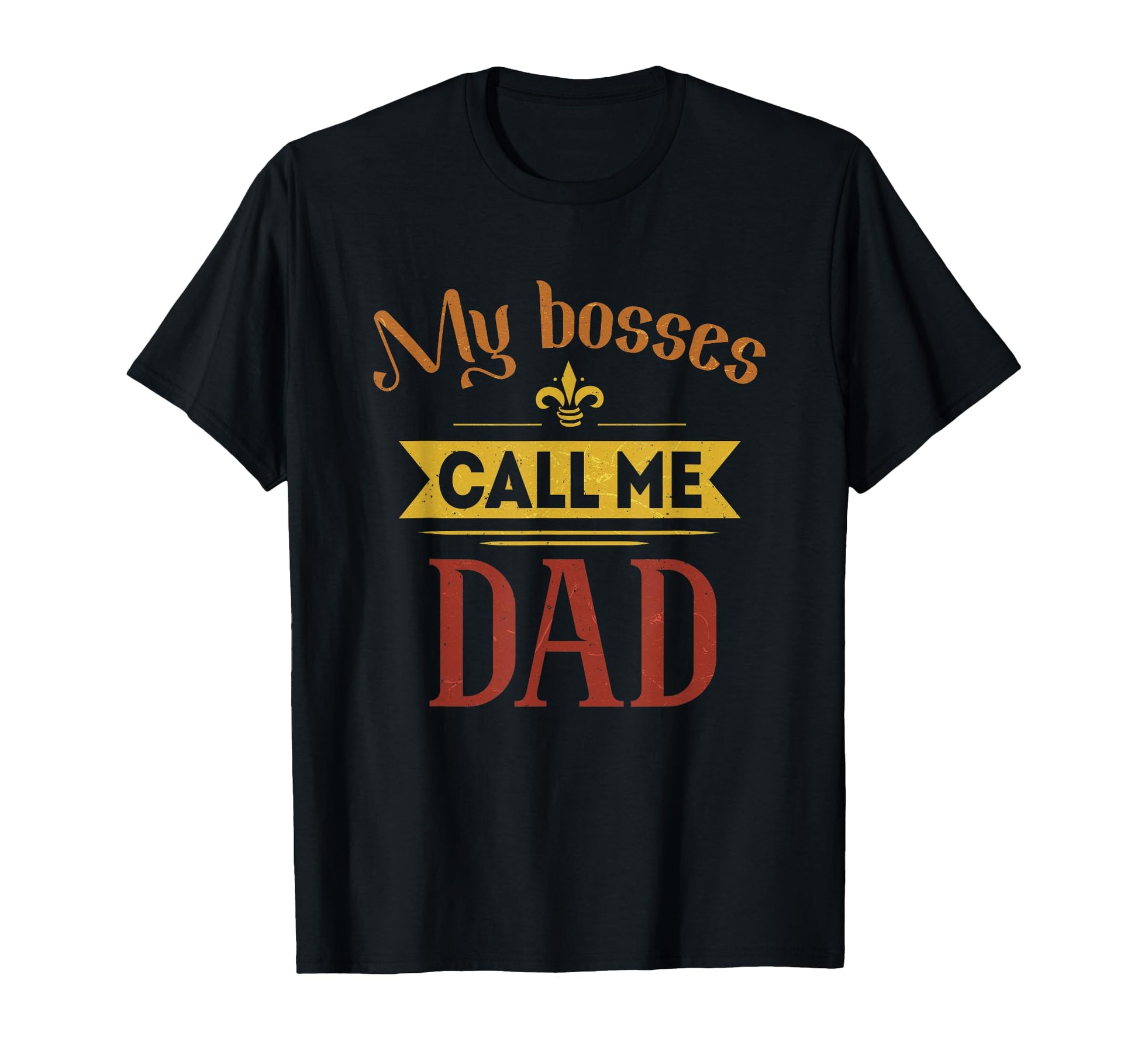 My Bosses Call Me Dad Fathers Day Dad T-Shirt - Unique Graphic Men Women - T-Shirt, Sweatshirt, Hoodie