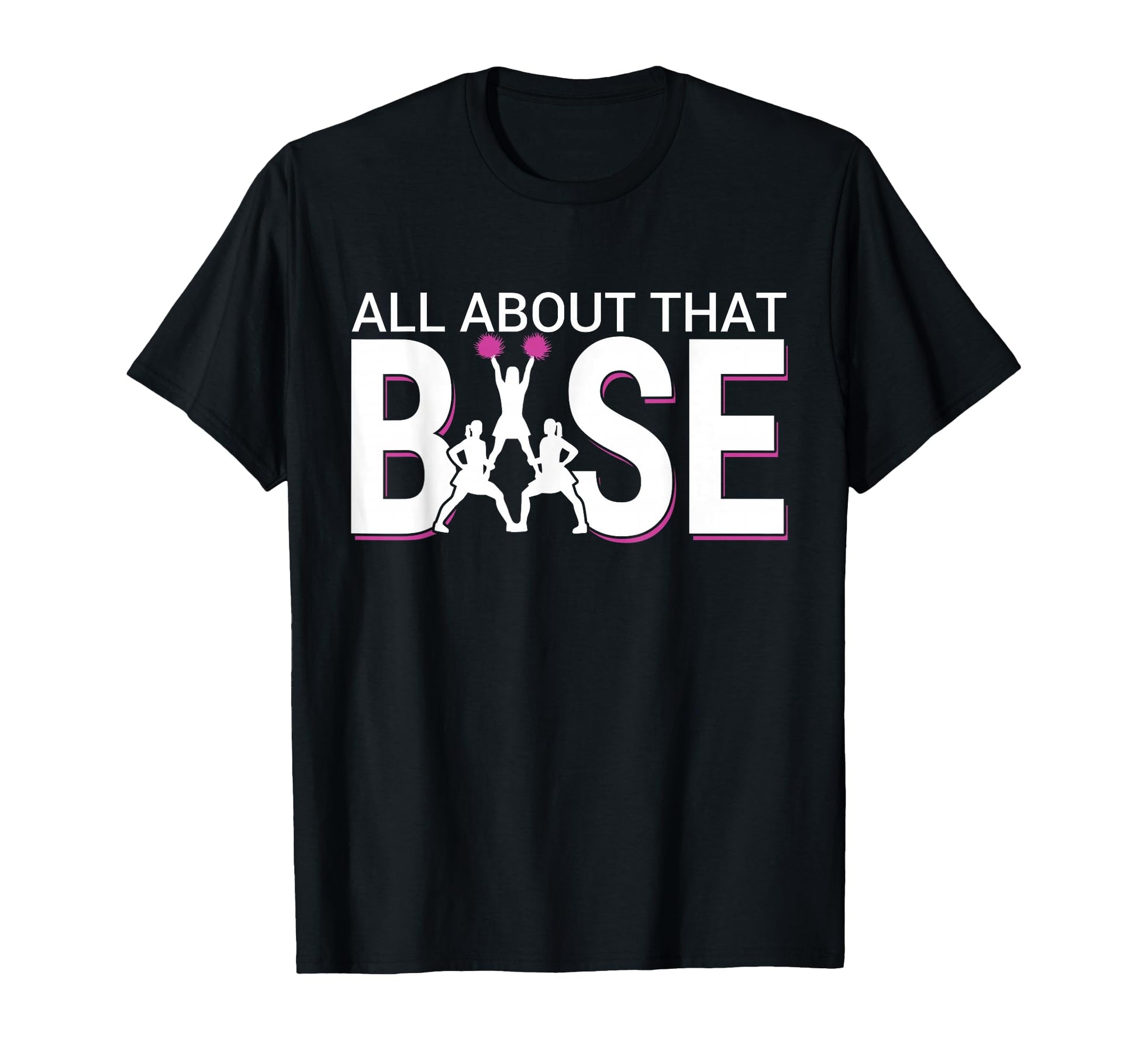 All About That Base Funny T-Shirt - Fun Novelty Design Men Women - T-Shirt, Sweatshirt, Hoodie