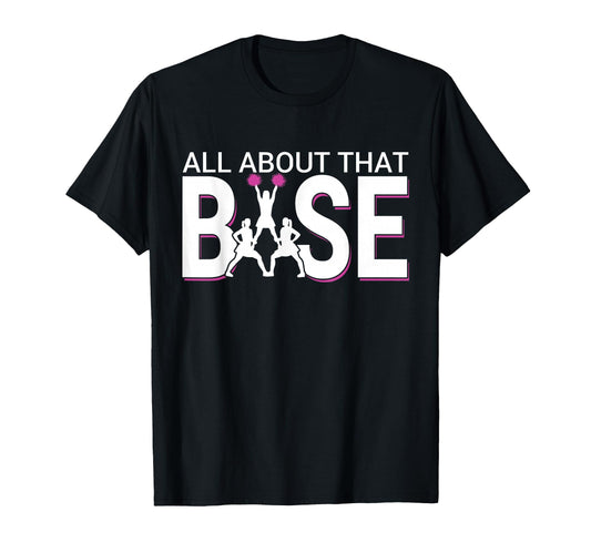All About That Base Funny T-Shirt - Fun Novelty Design Men Women - T-Shirt, Sweatshirt, Hoodie