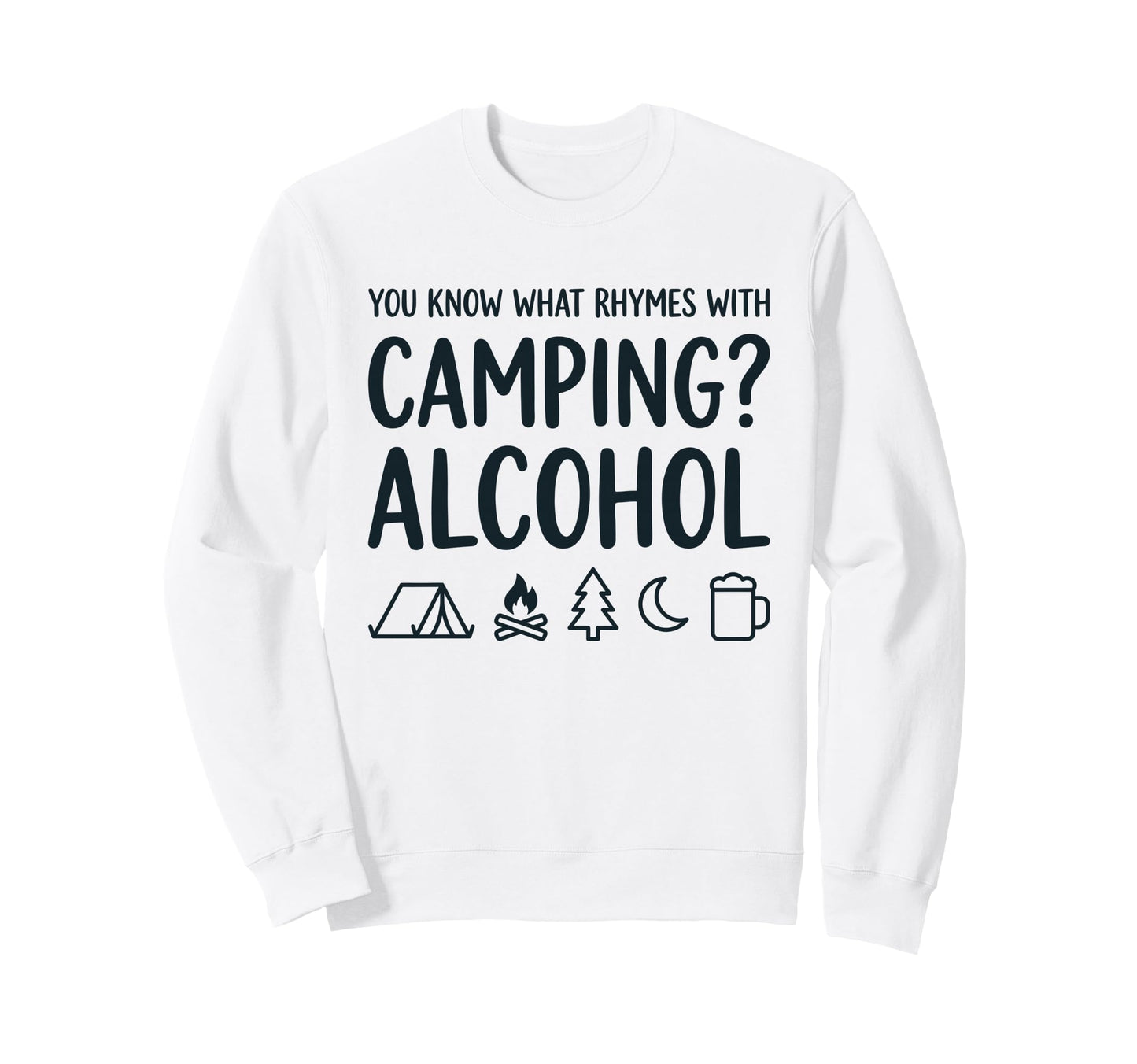 You Know What Rhymes Camping Sweatshirt - Novelty Apparel for Adults - T-Shirt, Sweatshirt, Hoodie