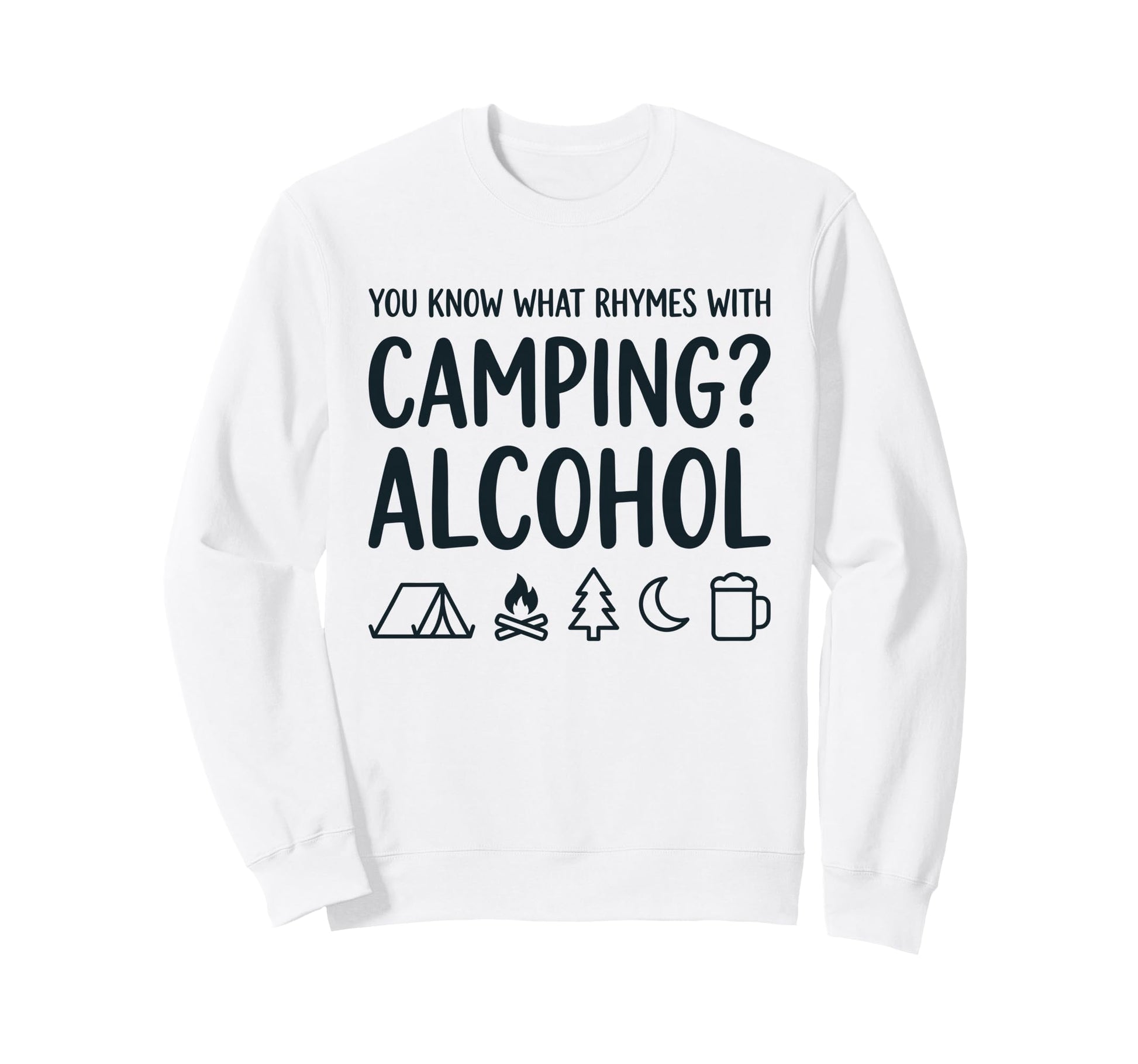 You Know What Rhymes Camping Sweatshirt - Novelty Apparel for Adults - T-Shirt, Sweatshirt, Hoodie