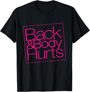 Funny Back Body Hurts Tee Quote Exercise Workout Gym Top T-Shirt Unisex T-shirt, Sweatshirt, Hoodie, Long Sleeve Tee - T-Shirt, Sweatshirt, Hoodie