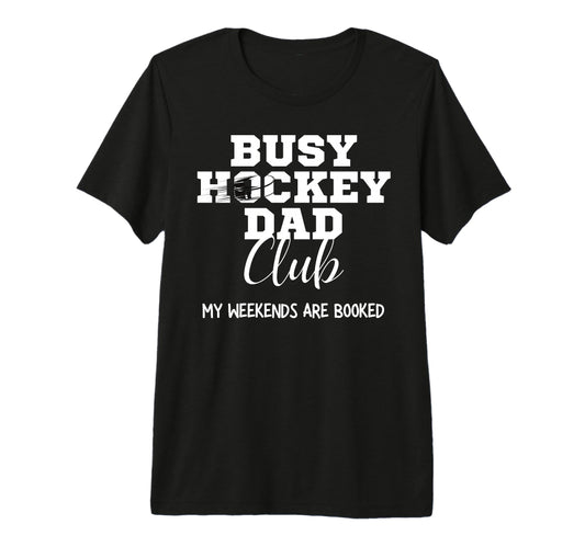 Busy Hockey Dad Club My Weekend Are T-Shirt - Streetwear Style Men Women - T-Shirt, Sweatshirt, Hoodie
