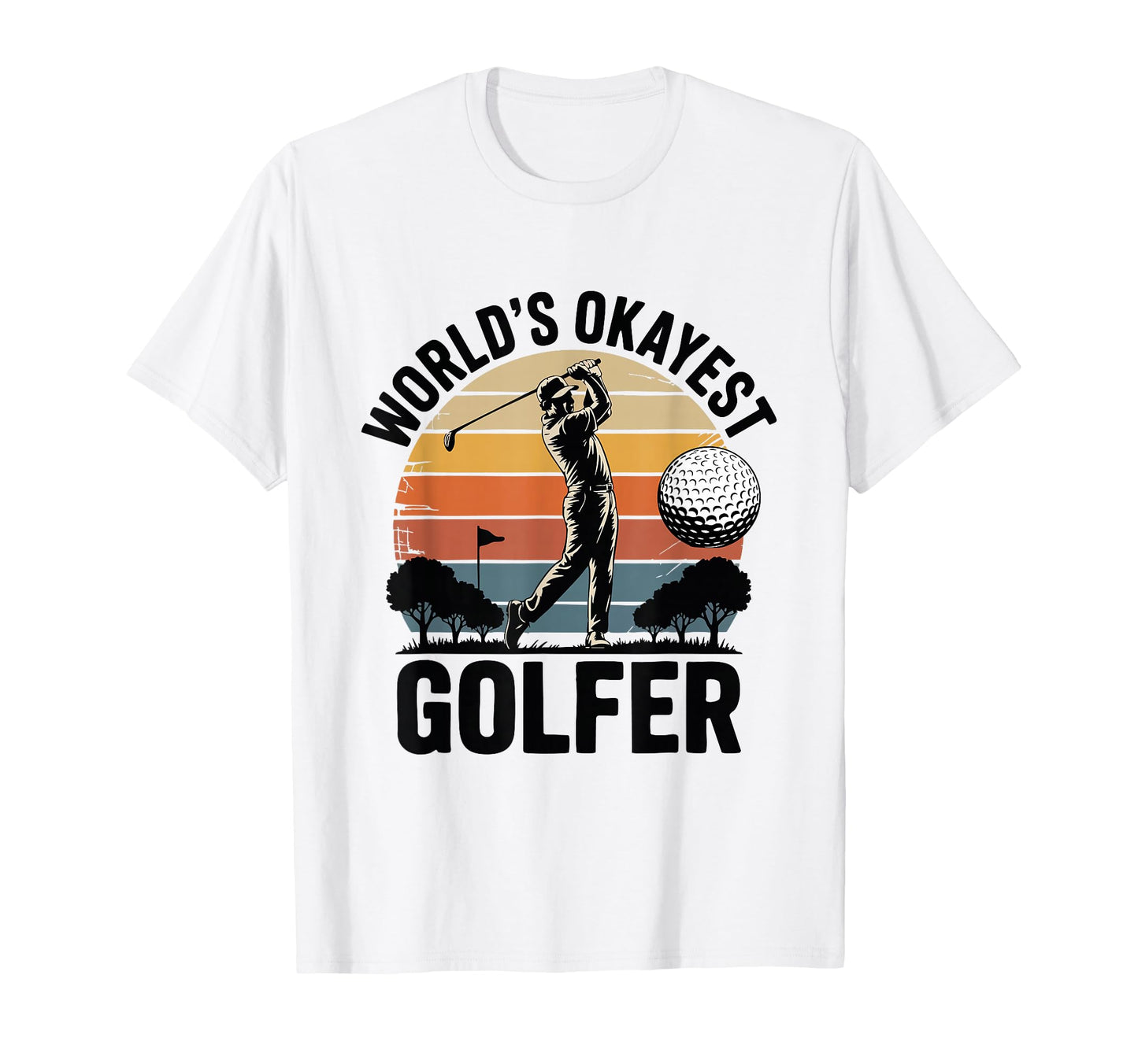 Worlds Okayest Golfer Golfer Flag Scene T-Shirt - Streetwear Style Unisex - T-Shirt, Sweatshirt, Hoodie