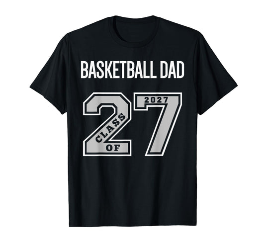 Basketball Dad Class 2027 Basketball T-Shirt - Custom Art Print Men Women - T-Shirt, Sweatshirt, Hoodie