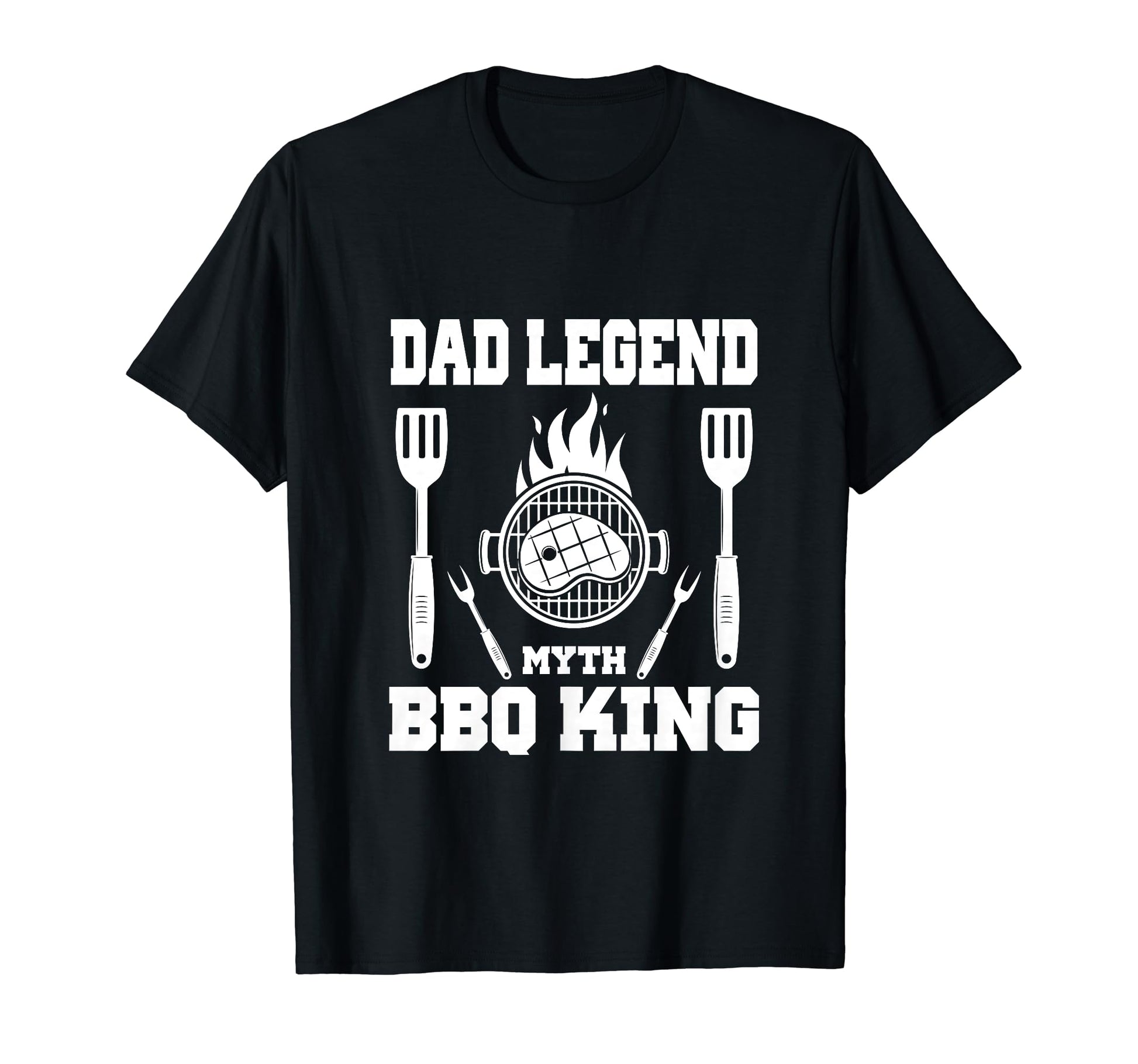 Dad Legend Myth Bbq King Fathers Day T-Shirt - Novelty Apparel Unisex - T-Shirt, Sweatshirt, Hoodie