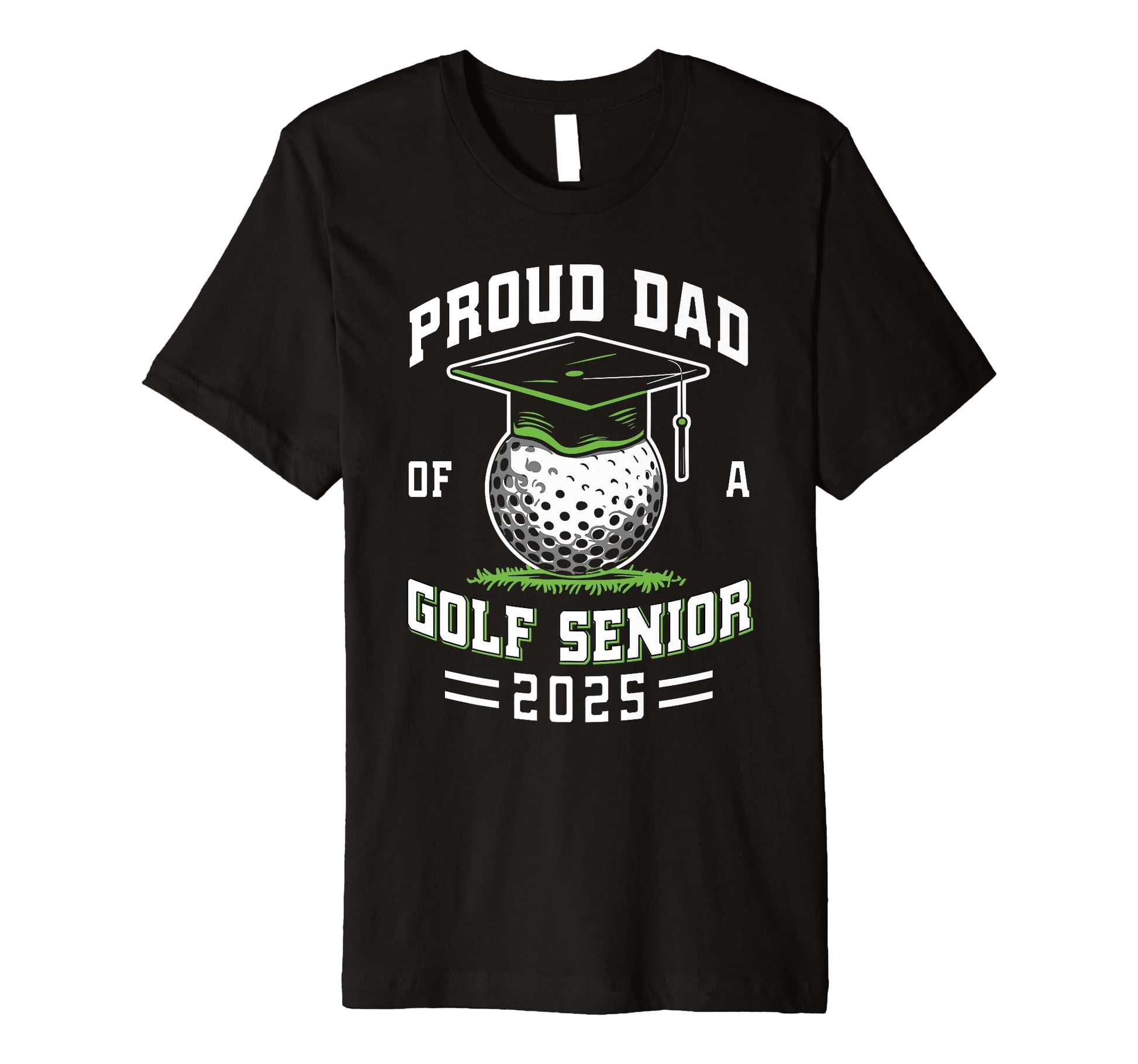 Proud Dad Golf Senior Class 2025 T-Shirt - Streetwear Style Men Women - T-Shirt, Sweatshirt, Hoodie