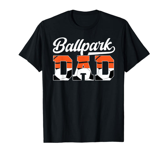 Ballpark Dad Soccer Basketball Dad Ballers T-Shirt - Graphic Print Unisex - T-Shirt, Sweatshirt, Hoodie