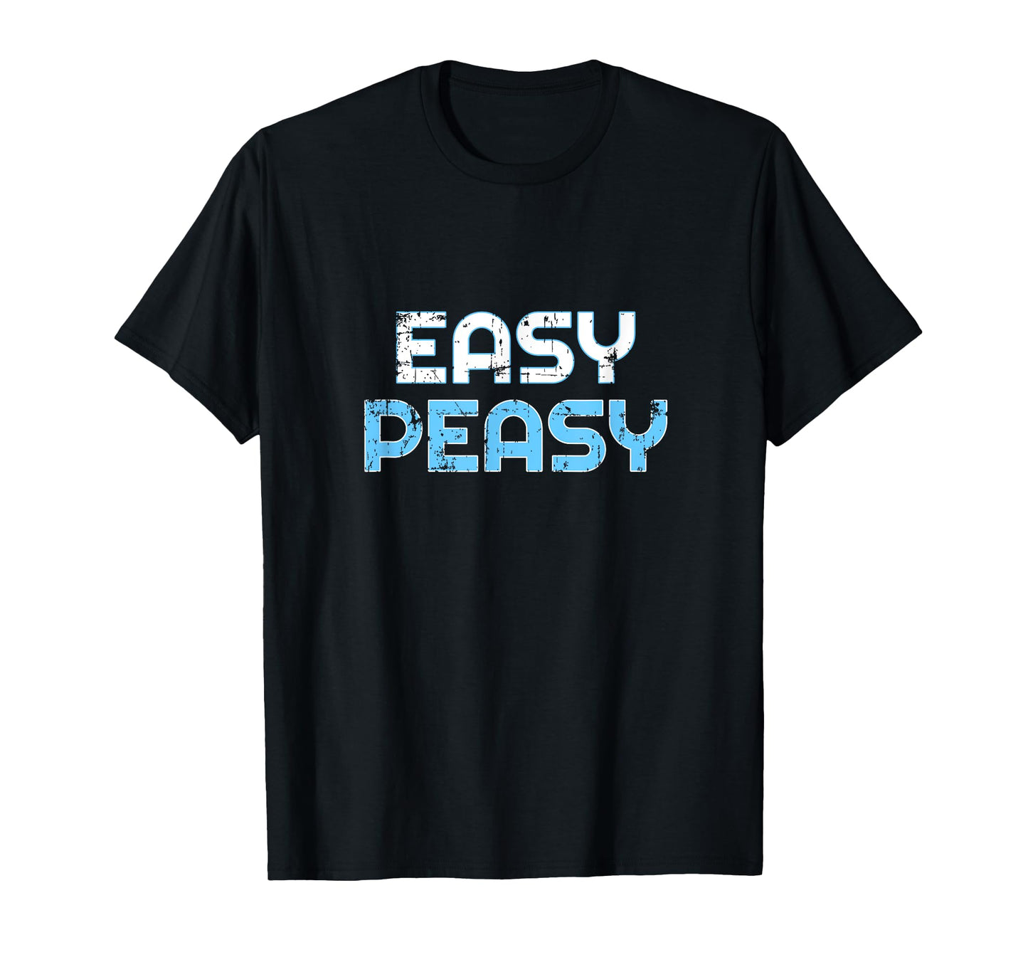 Funny Easy Peasy T-Shirt - Aesthetic Graphic Unisex - T-Shirt, Sweatshirt, Hoodie