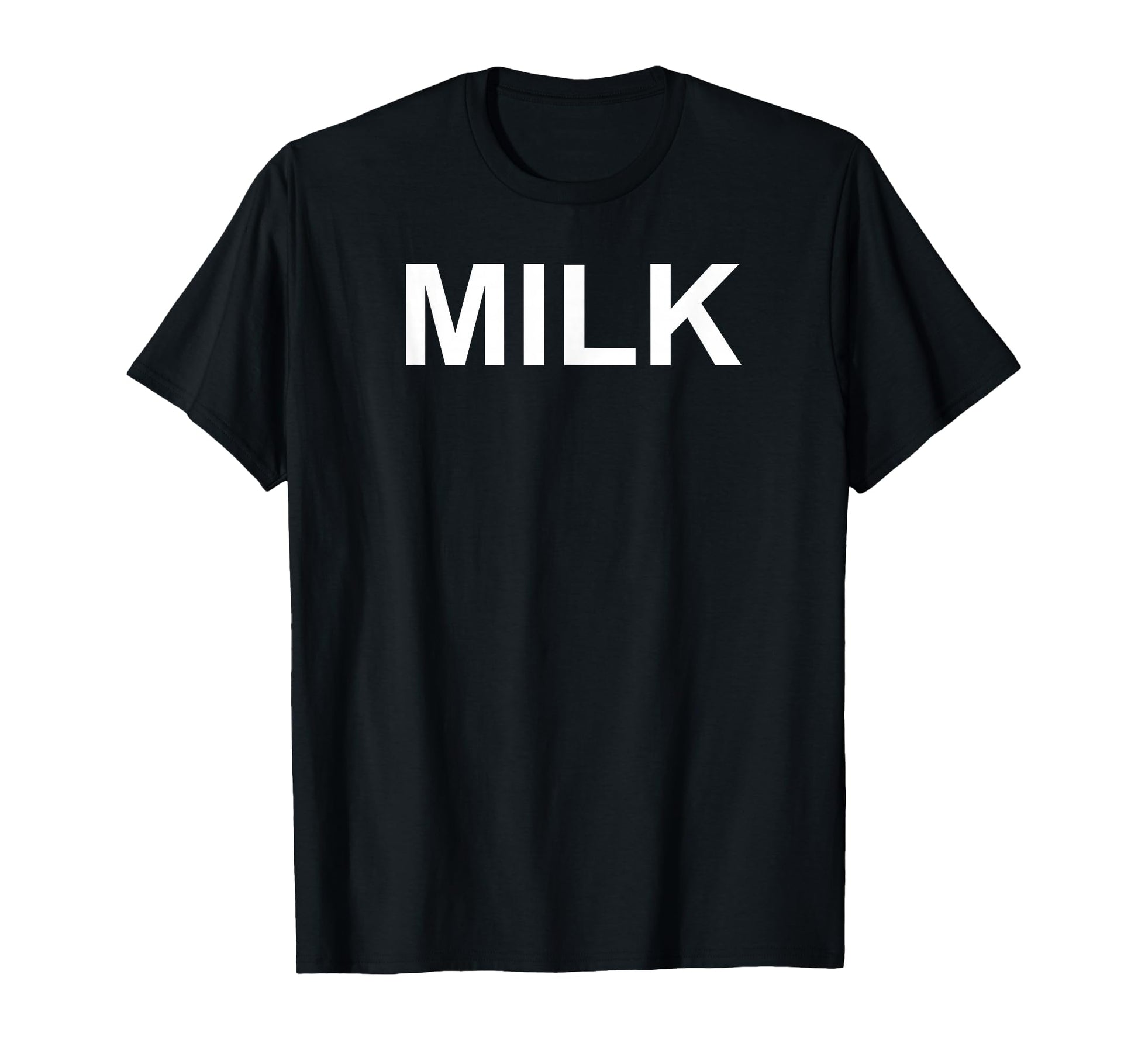That Says Milk Text Costume Gift T-Shirt - Fun Novelty Design Men Women - T-Shirt, Sweatshirt, Hoodie