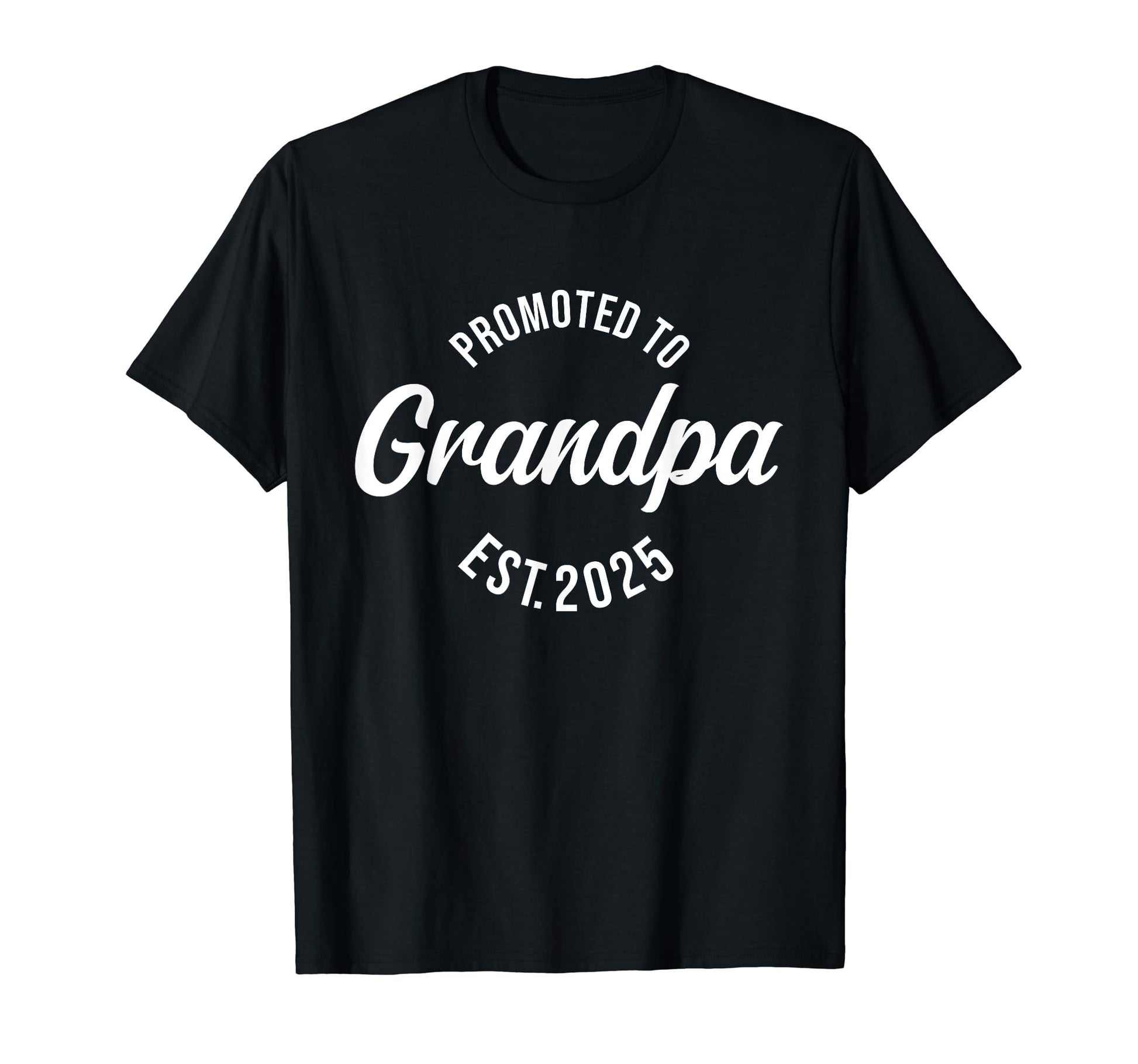 Grandpa 2025 Grandpa Est 2025 Promoted T-Shirt - Graphic Print for Adults - T-Shirt, Sweatshirt, Hoodie